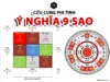 Ý nghĩa của 9 SAO trong Cửu Cung Phi Tinh Ý nghĩa của 9 SAO trong Cửu Cung Phi Tinh